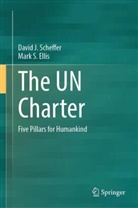 Mark S Ellis, Mark S. Ellis, David J Scheffer, David J. Scheffer - The UN Charter