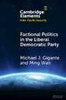 Michael J. Gigante, Michael J. (George Mason University) Wan Gigante, Gigante Michael, Wan Ming - Factional Politics in the Liberal Democratic Party