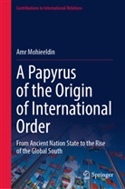 Amr Mohieeldin - A Papyrus of the Origin of International Order