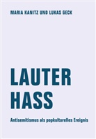 Lukas Geck, Maria Kanitz - Lauter Hass
