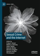 Phil Banyard, Nicholas Blagden, Craig A. Harper, Kerensa Hocken, Rebecca Lievesley, Helen Swaby... - Sexual Crime and the Internet