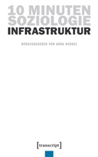 Anna Henkel - 10 Minuten Soziologie: Infrastruktur