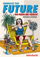 Michaela Konrad, Michaela Konrad - Embrace The Future... Wir feiern den Verzicht
