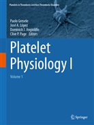 Jos&eacute; A L&oacute;pez, Dominick J. Angiolillo, Paolo Gresele, Dominick J Angiolillo, Dominick J Angiolillo et al, Jos&eacute; A L&oacute;pez... - Platelet Physiology I