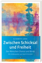 Elisabeth Lukas - Zwischen Schicksal und Freiheit