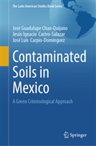 Jos&eacute; Luis Carpio-Dom&iacute;nguez, Jes&uacute;s Castro-Salazar, Jes&uacute;s Ignacio Castro-Salazar, Jos&eacute; Guadalupe Chan Quijano, Jos&eacute; Guadalupe Chan-Quijano, Jos&eacute; Luis Carpio Dom&iacute;nguez... - Contaminated Soils in Mexico