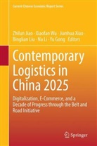Yu Gong, Zhilun Jiao, Na Li, Binglian Liu, Xiaofan Wu, Jianhua Xiao... - Contemporary Logistics in China 2025