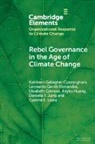 Kathleen Gallagher (University of Mary Cunningham, Cunningham Kathleen Gallagher, Leonardo Gentil Fernandes, Leonardo Gentil-Fernandes, Elisabeth Gilmore, Elisabeth Anne Gilmore... - Rebel Governance in the Age of Climate Change