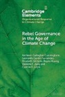 Kathleen Gallagher (University of Mary Cunningham, Cunningham Kathleen Gallagher, Leonardo Gentil Fernandes, Leonardo Gentil-Fernandes, Elisabeth Gilmore, Elisabeth Anne Gilmore... - Rebel Governance in the Age of Climate Change
