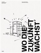 Martin H&auml;usler, Christoph Quarch, Jan Teunen, Blackspace, Sarah-Joan Fuld, Christoph Quarch... - Wo die Zukunft w&auml;chst