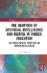 James Hutson - Adoption of Artificial Intelligence and Inertia in Higher Education