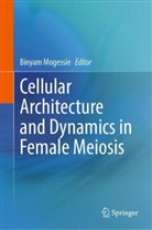 Binyam Mogessie - Cellular Architecture and Dynamics in Female Meiosis