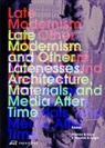 Chris Grimley, Michael Kubo, Enrique Ramirez, Mimi Zeiger - Late Modernism and Other Latenesses