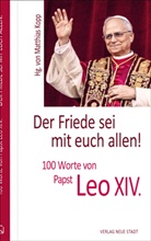 Leo XIV (Papst), Leo XIV. (Papst), Matthias Kopp - Der Friede sei mit euch allen!