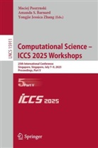 Amanda S. Barnard, Yongjie Jessica Zhang, Maciej Paszynski, Amanda S Barnard, Yongjie Jessica Zhang - Computational Science - ICCS 2025 Workshops