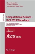 Amanda S. Barnard, Yongjie Jessica Zhang, Maciej Paszynski, Amanda S Barnard, Yongjie Jessica Zhang - Computational Science - ICCS 2025 Workshops