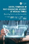 Hemant Kumar Rani Saini, Zakaria Abou El Houda, Hajar Moudoud, Mariya Ouaissa, Mariyam Ouaissa, Sita Rani... - Digital Forensics in Next-Generation Internet of Medical Things