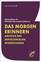 Daniellis Hernandes Calderon, Daniellis Hernandez Calderon, Daniellis Hern&aacute;ndez Calder&oacute;n, Katya Meyer - Das Morgen erinnern