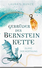 Laura S Kunze, Laura S. Kunze, Laura S. Kunze, Laura S Kunze - Gebr&uuml;der der Bernsteinkette 1