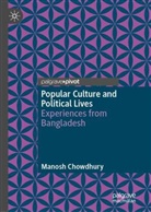 Manosh Chowdhury - Popular Culture and Political Lives