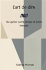 Karina Moreau - L'art de dire non R&eacute;cup&eacute;rer votre temps et votre &eacute;nergie