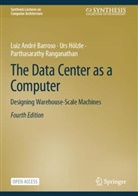 Luiz Andr&eacute; Barroso, Urs H&ouml;lzle, Parth Ranganathan, Parthasarathy Ranganathan - The Data Center as a Computer