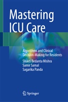 Shakti Bedanta Mishra, Sagarik Panda, Sagarika Panda, Samir Samal - Mastering ICU Care