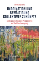 Swetlana Fork - Imagination und Bew&auml;ltigung kollektiver Zuk&uuml;nfte
