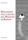 Nicola Bianchi - Riflessioni sulla figura del maestro di karate