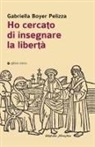 Gabriella Boyer Pelizza - Ho cercato di insegnare la libert&agrave;
