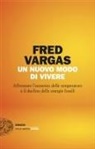 Fred Vargas - Un nuovo modo di vivere. Affrontare l'aumento delle temperature e il declino delle energie fossili
