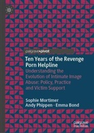 Emma Bond, Sophie Mortimer, Andy Phippen - Ten Years of the Revenge Porn Helpline