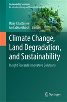 Uday Chatterjee, Ghosh, Anitabha Ghosh - Climate Change, Land Degradation, and Sustainability