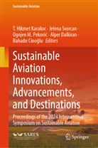 Bahad&iquest;r Cino&iquest;lu, Bahadir Cinoglu, Bahadır Cinoğlu, Alper Dalkiran, T. Hikmet Karakoc, Ognjen M Pekovic et al... - Sustainable Aviation Innovations, Advancements, and Destinations