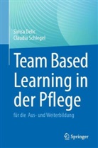 Sinisa Delic, Claudia Schlegel - Team Based Learning in der Pflege
