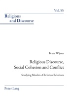 Frans Wijsen - Religious Discourse, Social Cohesion and Conflict