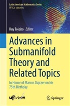 Ruy Tojeiro - Advances in Submanifold Theory and Related Topics