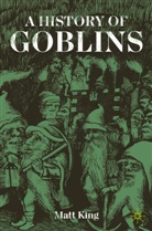 Matt King - A History of Goblins