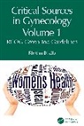 Rhythm Bhalla - Critical Sources in Gynecology, Volume 1