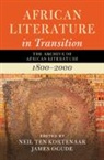James (University of Pretoria) Kortenaar Ogude, Kortenaar Neil ten, Ogude James - African Literature in Transition: Volume 1