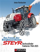 Anton Reinbacher - Der Traum der Bergbauernbuam: Steyr Sechszylinder Traktoren 1968-2025