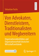 Sebastian Fuchs - Von Advokaten, Dienstleistern, Traditionalisten und Wegbereitern
