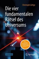 Christoph L&uuml;ttge - Die vier fundamentalen R&auml;tsel des Universums