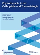 Pascale Gr&auml;nicher, Cornelia Neuhaus, Guido Perrot - Physiotherapie in der Orthop&auml;die und Traumatologie