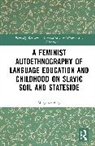 Margaret Berg, Margaret A. Berg, Berg Margaret - Feminist Autoethnography of Language Education and Childhood on