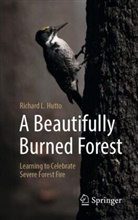 Richard L Hutto, Richard L. Hutto - A Beautifully Burned Forest
