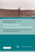 Marcello M&uacute;scari, Ehler Voss, Martin Zillinger - Skill and Scale in Transnational Mediumship