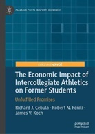 Richard J Cebula, Richard J. Cebula, Robert N Fenili, Robert N. Fenili, James V Koch, James V. Koch - The Economic Impact of Intercollegiate Athletics on Former Students