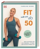 Caroline Idiens, DK Verlag - Fit nicht erst ab 50