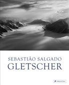Elisa Palazzi, Sebasti&atilde;o Salgado, L&eacute;lia Wanick Salgado, L&eacute;lia Wanick Salgado - Sebasti&atilde;o Salgado: Gletscher